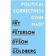 Political Correctness Gone Mad? - Jordan B. Peterson; Stephen Fry; Michael Eric Dyson