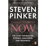 Enlightenment Now: The Case for Reason, Science, Humanism, and Progress - 