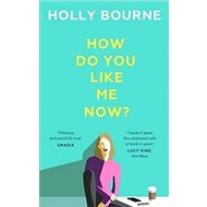 How Do You Like Me Now? - 