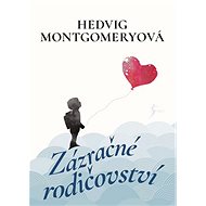 Zázračné rodičovství - Hedvig Montgomery