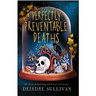 Perfectly Preventable Deaths - Deirdre Sullivan