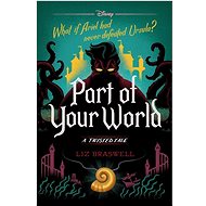 Part of Your World: A Twisted Tale - Liz Braswell