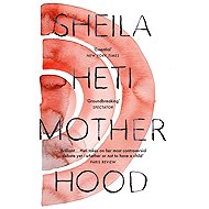 Motherhood - Sheila Heti