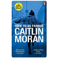 How to be Famous - Caitlin Moran