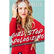 Girl, Stop Apologizing - 