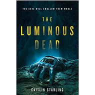 The Luminous Dead: A Novel - 