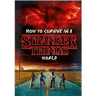 How to Survive in a Stranger Things World - 