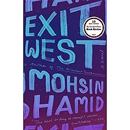 Exit West: A Novel - Mohsin Hamid