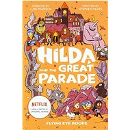 Hilda and the Great Parade - Luke Pearson; Seaerra Miller; Stephen Davies