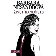 Život nanečisto - Barbara Nesvadbová