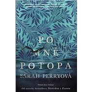 Po mně potopa - Sarah Perryová