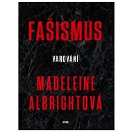 Fašismus: Varování - Madeleine Albrightová