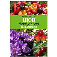 1000 dobrých rad zahrádkářům - Radoslav Šrot
