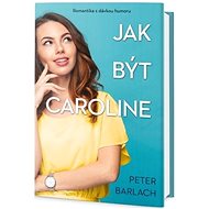 Jak být Caroline - Peter Barlach