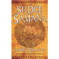Srdce šamana - Alberto Villoldo