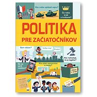 Politika pre začiatočníkov - Alex Frith; Rosie Hore; Louie Stowell