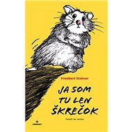 Ja som tu len škrečok - 