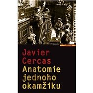 Anatomie jednoho okamžiku - Javier Cercas