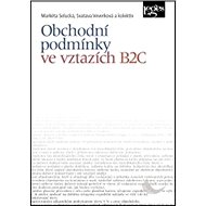 Obchodní podmínky ve vztazích B2C - Markéta Selucká; Svatava Veverková