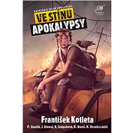 Ve stínu apokalypsy - Jan Kotouč  František Kotleta  Hanka Veselá  Petr Stančík