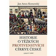 Historie o těžkých protivenstvích církve české - 