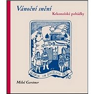 Vánoční snění: Krkonošské pohádky - Miloš Gerstner