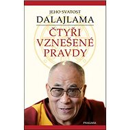 Čtyři vznešené pravdy - Jeho Svatost Dalajlama