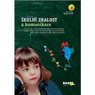 Školní zralost a komunikace - Sandra Bejdáková; Jarmila Střechová; Lenka Suchardová; Jana Vítková; Helena Z...