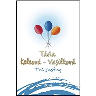 Tri sestry - Táňa Keleová-Vasilková
