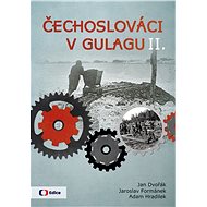 Čechoslováci v Gulagu II. - Jan Dvořák; Jaroslav Formánek; Adam Hradilek