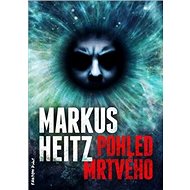 Pohled mrtvého - Markus Heitz
