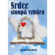 Srdce stoupá vzhůru - Zdenka Blechová