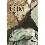 Lom: Básne - Martina Boleková
