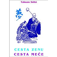 Cesta zenu cesta meče - Takuan Soho