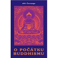 O počátku buddhismu - Jiří Černega