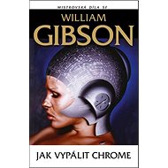 Jak vypálit Chrome - William Gibson