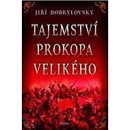 Tajemství Prokopa Velikého - Jiří Dobrylovský