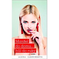 Manžel do domu… hůl do ruky - Alena Jakoubková