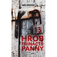 Hrob třinácté panny - Naďa Horáková