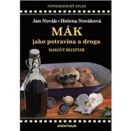 Mák jako potravina a droga - Jan Novák; Helena Nováková