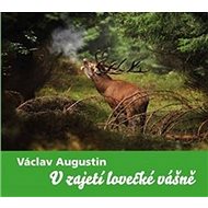 V zajetí lovecké vášně - Václav Augustin