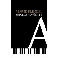 Abeceda klavíristy - Alfred Brendel; Martin Lauer