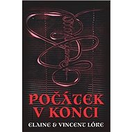 Počátek v konci - Elaine Lóre; Vincent Lóre
