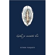 Láska je osamělá hra - Esther Tusquets