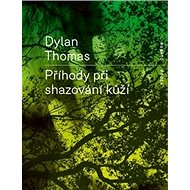 Příhody při shazování kůží - Dylan Thomas