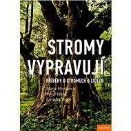 Stromy vypravují: Příběhy o stromech a lidech - Marie Hrušková