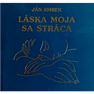 Láska moja sa stráca - Ján Smrek