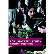 Řekli, abych přišla sama: Má cesta do srdce džihádu - Suád Mekhennetová