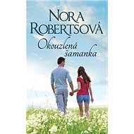 Okouzlená šamanka - Nors Robertsová