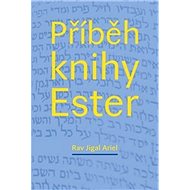Příběh knihy Ester - Rav Jigal Ariel